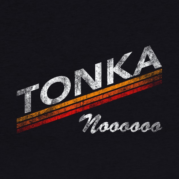 TONKA NOOOOOO by Morning Kumite